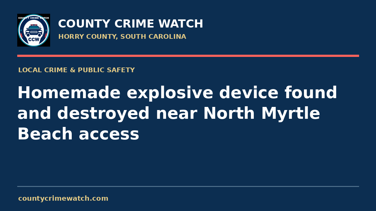 Homemade explosive device found and destroyed near North Myrtle Beach access