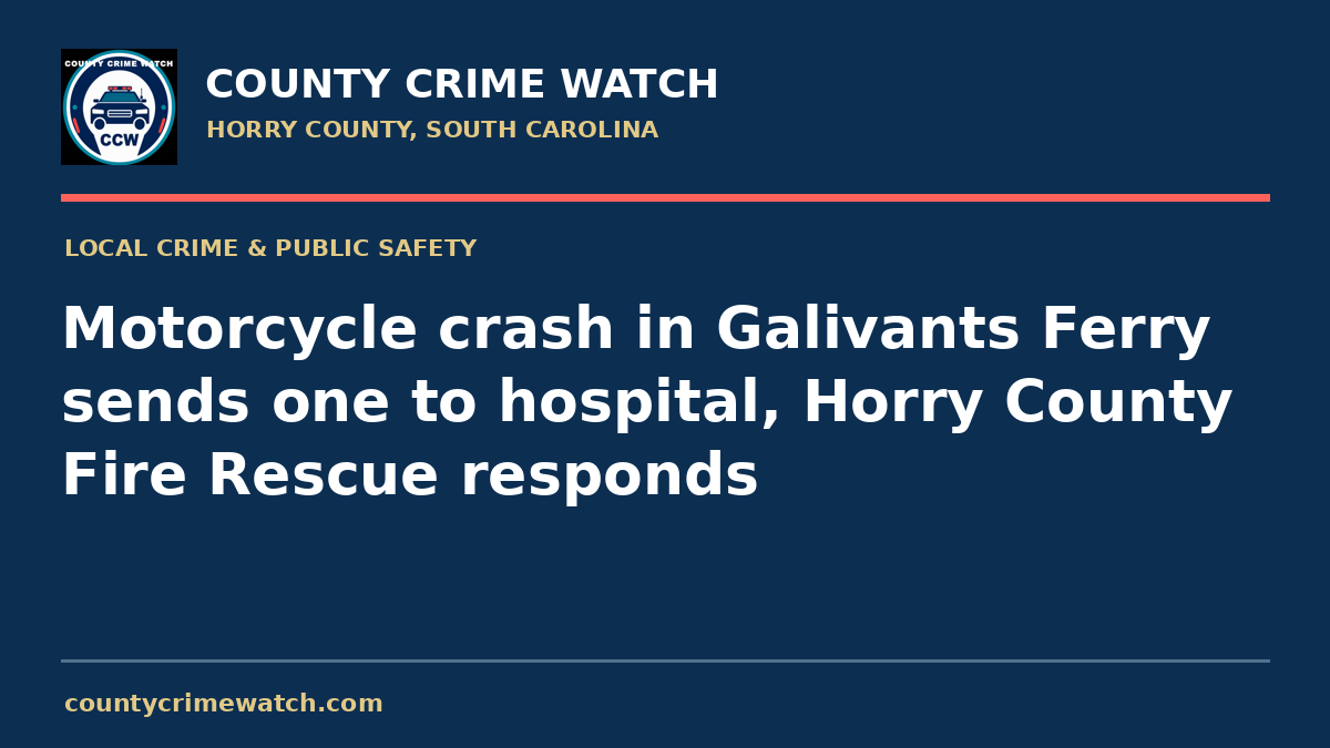Motorcycle crash in Galivants Ferry sends one to hospital, Horry County Fire Rescue responds