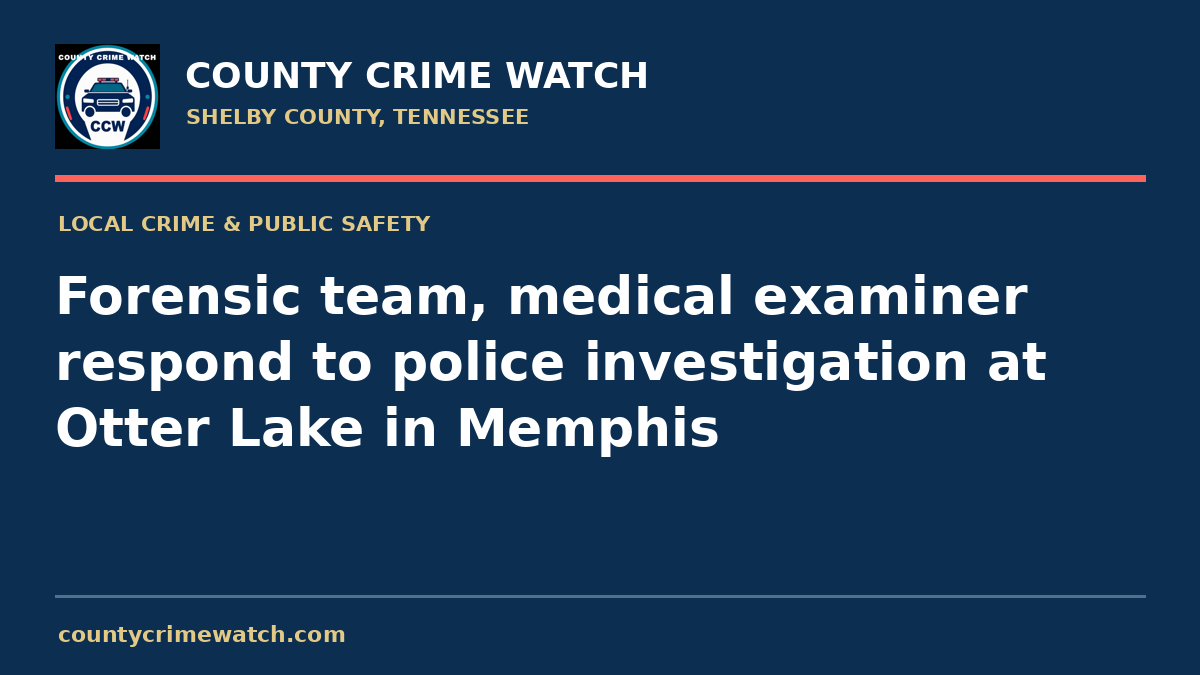 Forensic team, medical examiner respond to police investigation at Otter Lake in Memphis