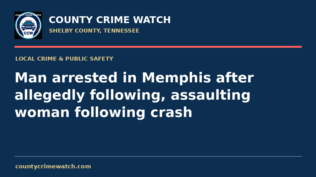 Man arrested in Memphis after allegedly following, assaulting woman following crash