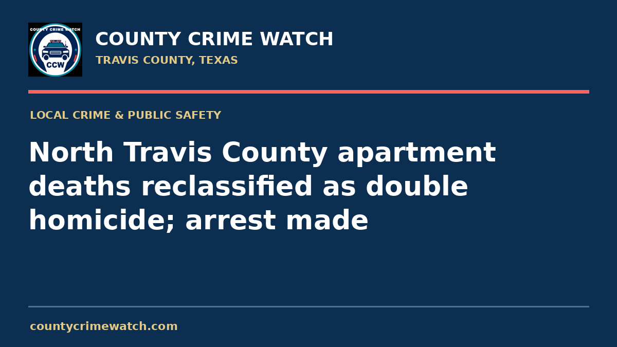 North Travis County apartment deaths reclassified as double homicide; arrest made
