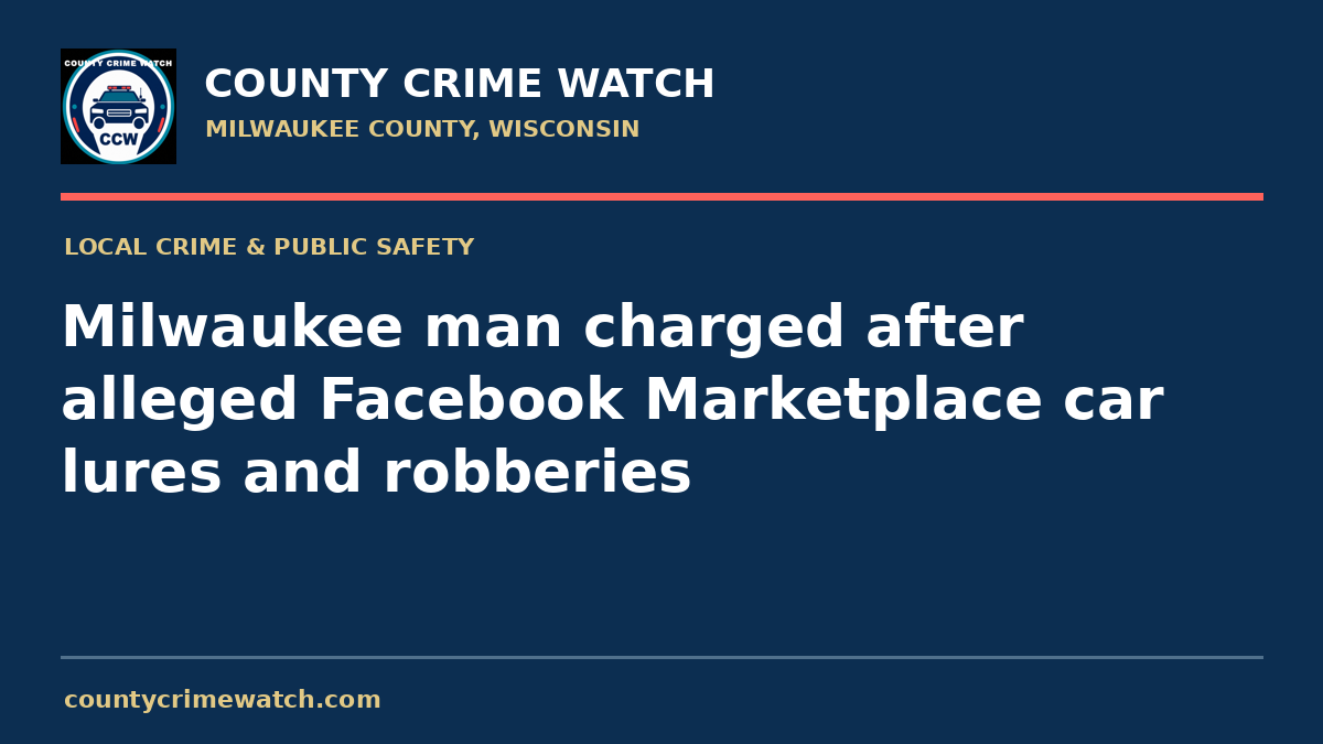 Milwaukee man charged after alleged Facebook Marketplace car lures and robberies
