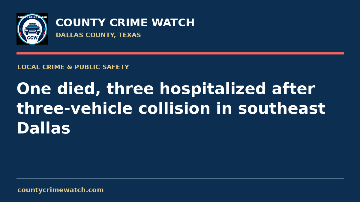 One died, three hospitalized after three-vehicle collision in southeast Dallas