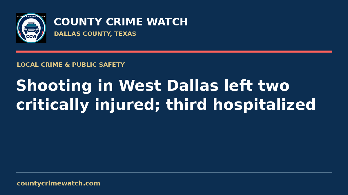 Shooting in West Dallas left two critically injured; third hospitalized