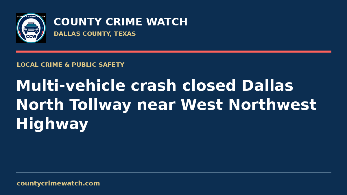 Multi-vehicle crash closed Dallas North Tollway near West Northwest Highway