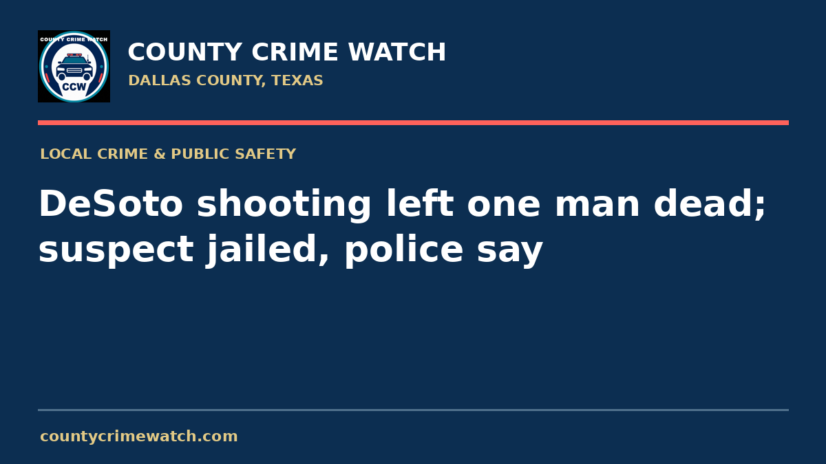 DeSoto shooting left one man dead; suspect jailed, police say