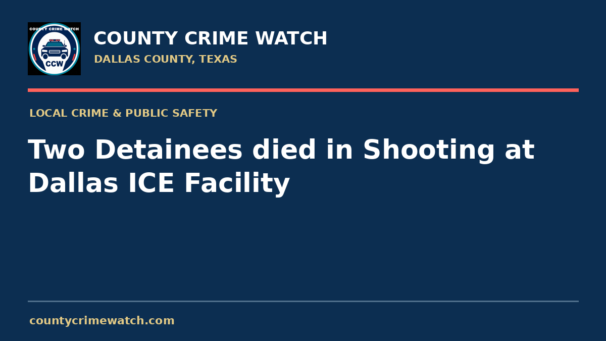 Two Detainees died in Shooting at Dallas ICE Facility