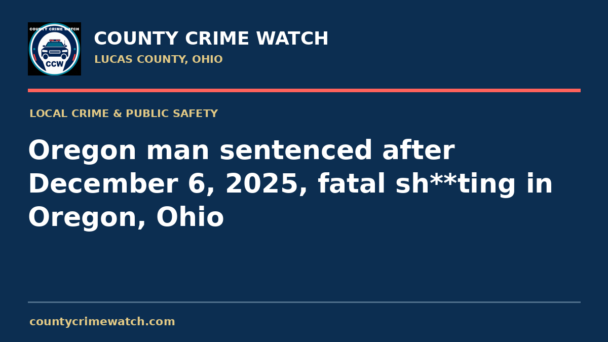 Oregon man sentenced after December 6, 2025, fatal sh**ting in Oregon, Ohio