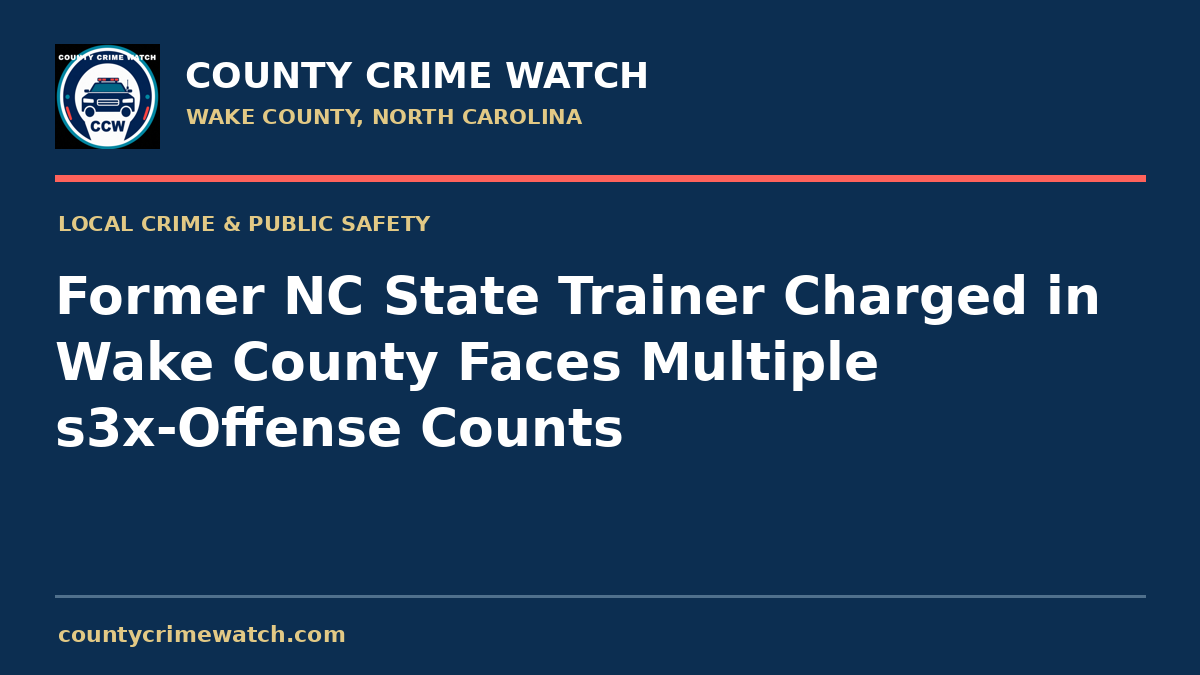 Former NC State Trainer Charged in Wake County Faces Multiple s3x-Offense Counts