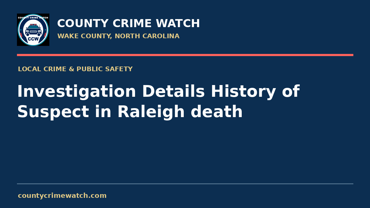 Investigation Details History of Suspect in Raleigh death