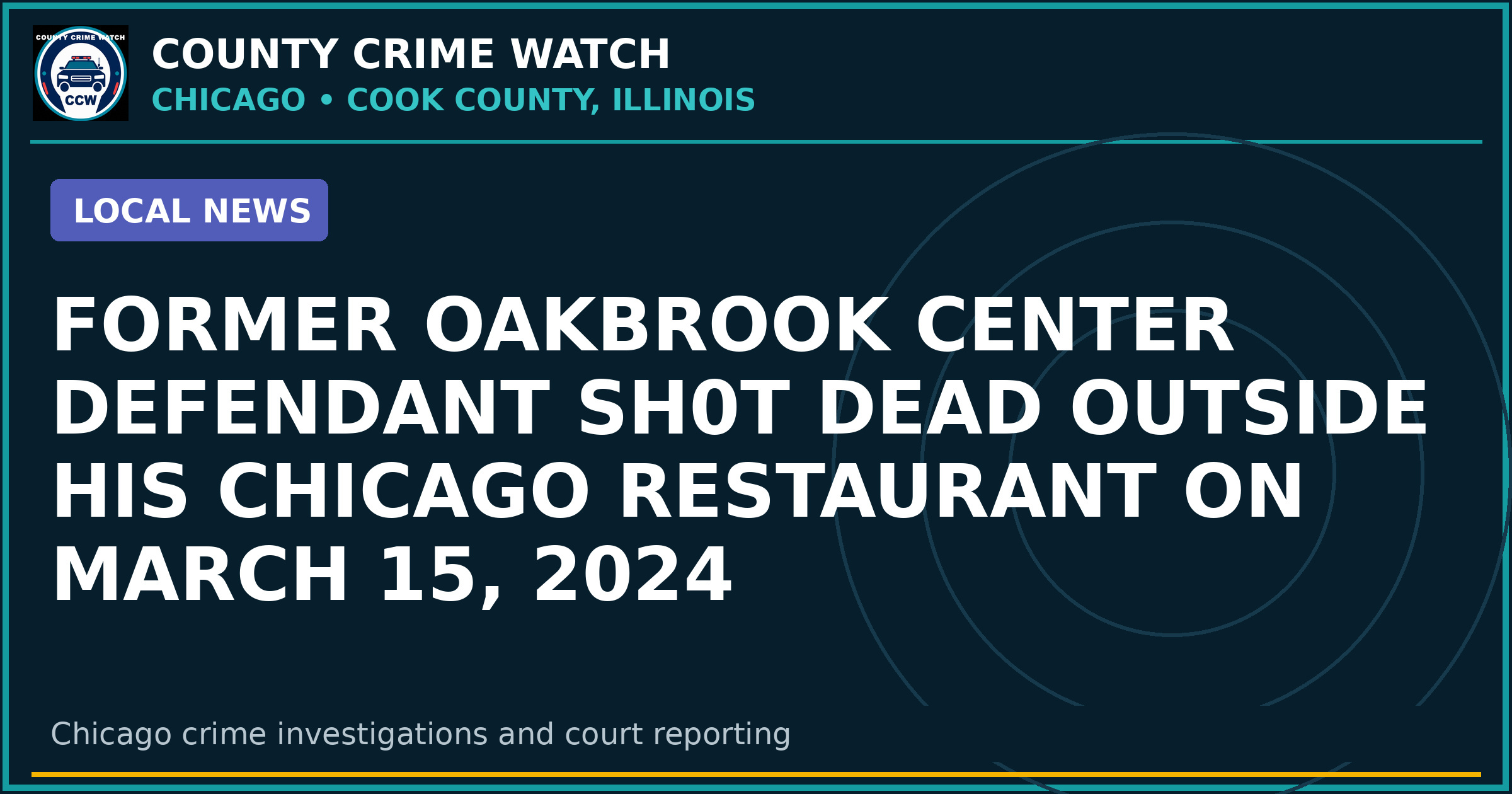 Former Oakbrook Center defendant shot dead outside his Chicago restaurant on March 15, 2024