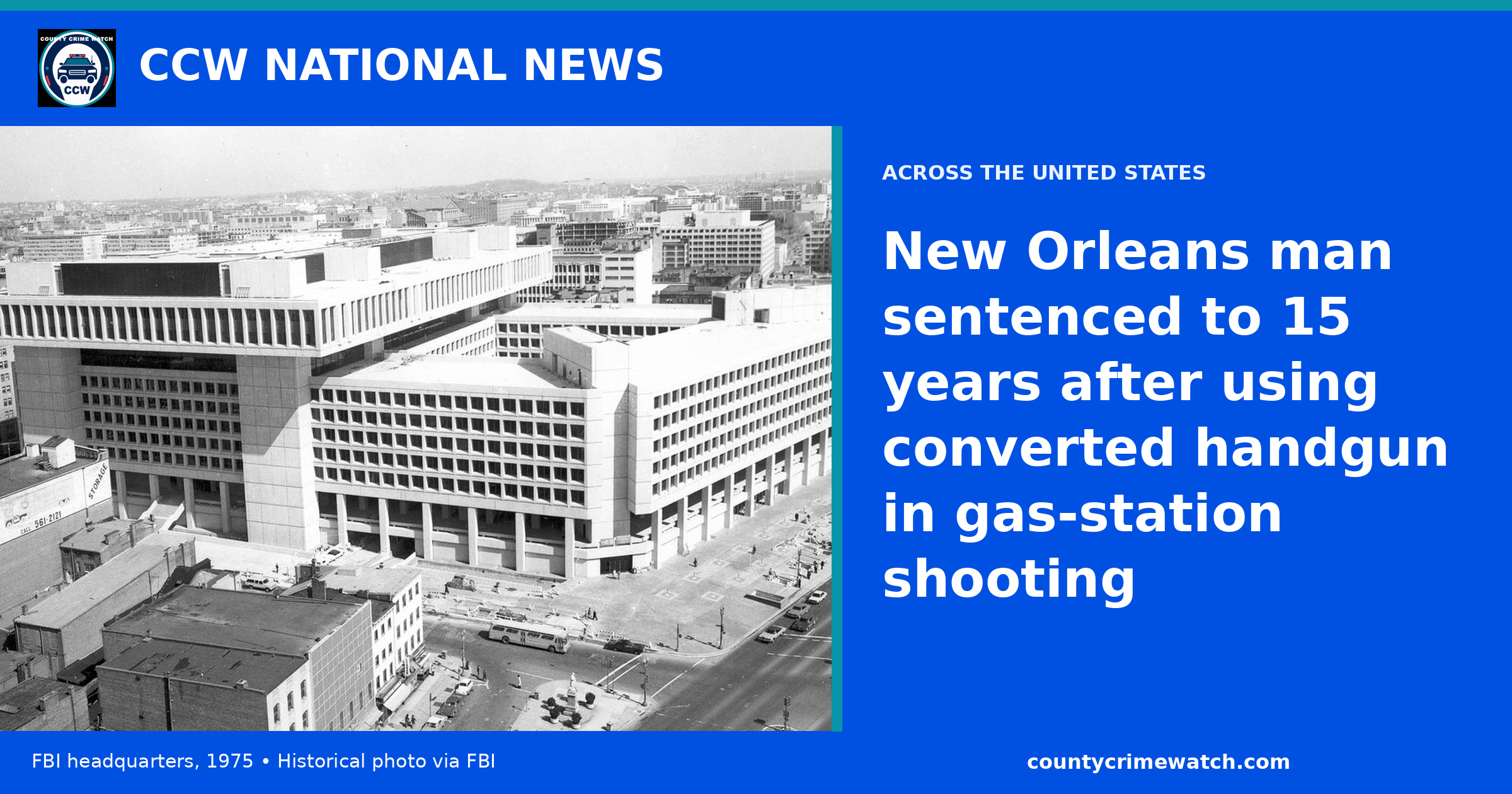 New Orleans man sentenced to 15 years after using converted handgun in gas-station shooting