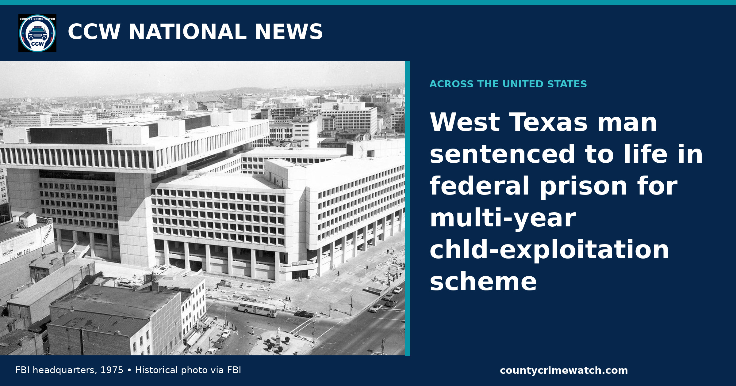 West Texas man sentenced to life in federal prison for multi‑year chld‑exploitation scheme