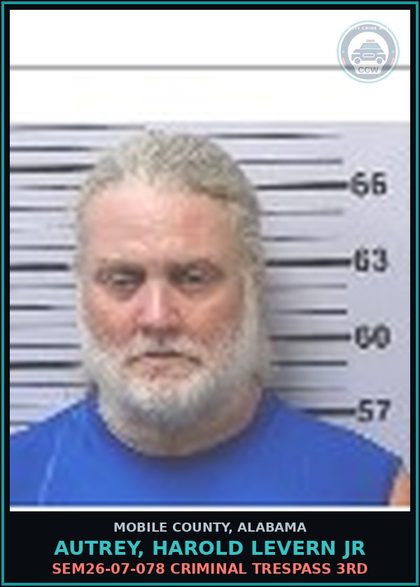 CCW arrest card for AUTREY, HAROLD LEVERN JR in Mobile County: SEM26-07-078 CRIMINAL TRESPASS 3RD