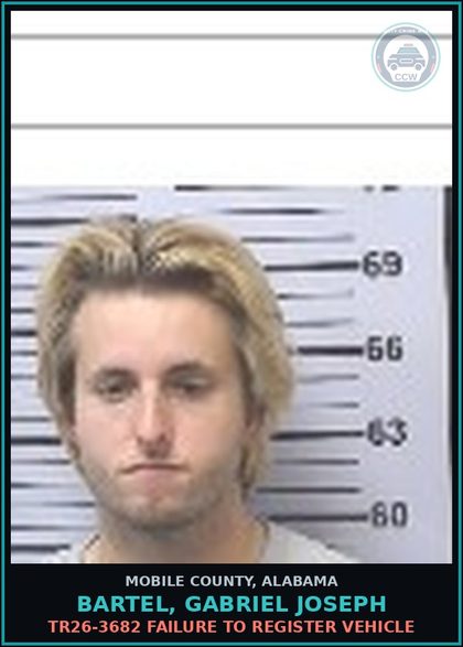 CCW arrest card for BARTEL, GABRIEL JOSEPH in Mobile County: TR26-3682 FAILURE TO REGISTER VEHICLE