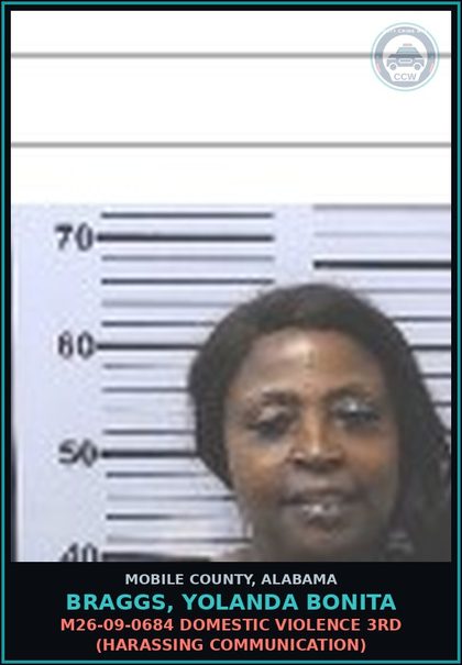 CCW arrest card for BRAGGS, YOLANDA BONITA in Mobile County: M26-09-0684 DOMESTIC VIOLENCE 3RD (HARASSING COMMUNICATION)