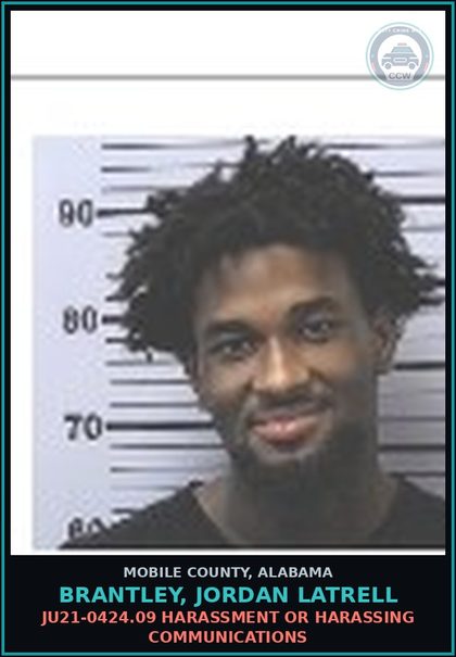 CCW arrest card for BRANTLEY, JORDAN LATRELL in Mobile County: JU21-0424.09 HARASSMENT OR HARASSING COMMUNICATIONS