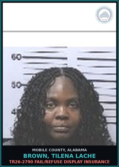 CCW arrest card for BROWN, TILENA LACHE in Mobile County: TR26-2790 FAIL/REFUSE DISPLAY INSURANCE