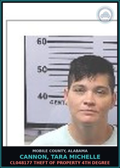CCW arrest card for CANNON, TARA MICHELLE in Mobile County: CL048177 THEFT OF PROPERTY 4TH DEGREE