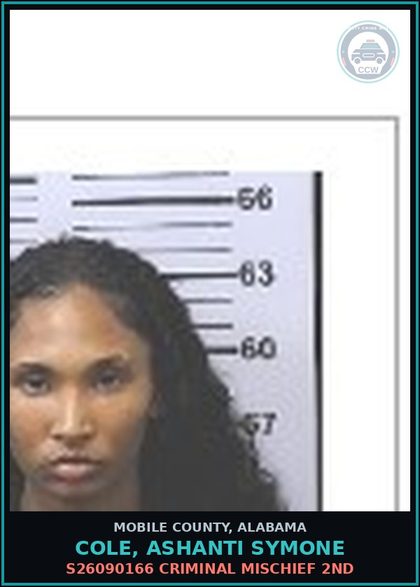 CCW arrest card for COLE, ASHANTI SYMONE in Mobile County: S26090166 CRIMINAL MISCHIEF 2ND
