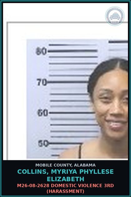 CCW arrest card for COLLINS, MYRIYA PHYLLESE ELIZABETH in Mobile County: M26-08-2628 DOMESTIC VIOLENCE 3RD (HARASSMENT)