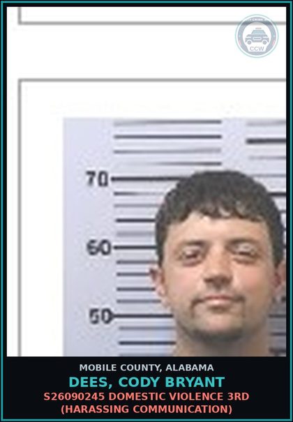 CCW arrest card for DEES, CODY BRYANT in Mobile County: S26090245 DOMESTIC VIOLENCE 3RD (HARASSING COMMUNICATION)