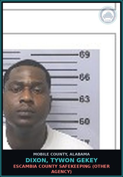 CCW arrest card for DIXON, TYWON GEKEY in Mobile County: ESCAMBIA COUNTY SAFEKEEPING (OTHER AGENCY)