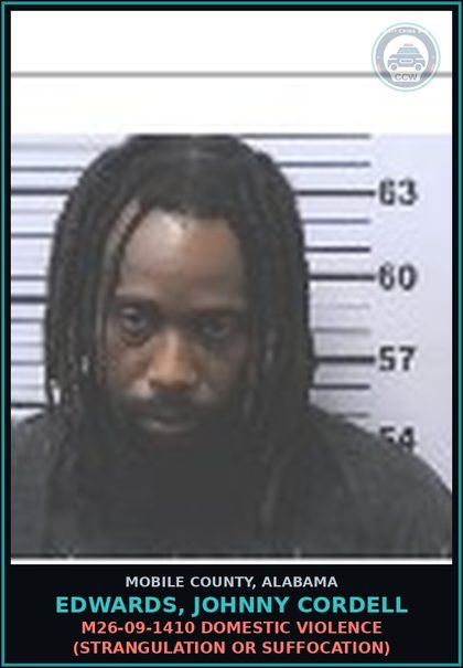 CCW arrest card for EDWARDS, JOHNNY CORDELL in Mobile County: M26-09-1410 DOMESTIC VIOLENCE (STRANGULATION OR SUFFOCATION)
