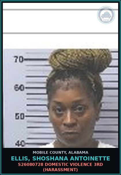 CCW arrest card for ELLIS, SHOSHANA ANTOINETTE in Mobile County: S26080728 DOMESTIC VIOLENCE 3RD (HARASSMENT)