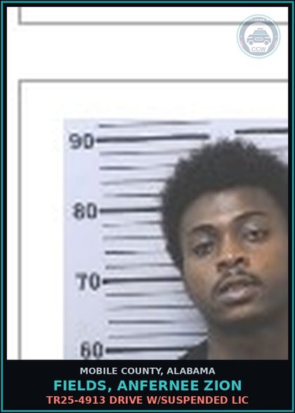 CCW arrest card for FIELDS, ANFERNEE ZION in Mobile County: TR25-4913 DRIVE W/SUSPENDED LIC