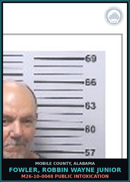 CCW arrest card for FOWLER, ROBBIN WAYNE JUNIOR in Mobile County: M26-10-0048 PUBLIC INTOXICATION