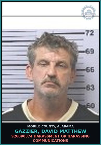 CCW arrest card for GAZZIER, DAVID MATTHEW in Mobile County: S26090374 HARASSMENT OR HARASSING COMMUNICATIONS