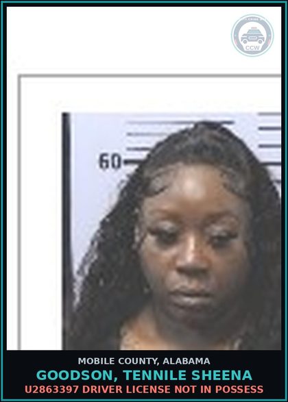 CCW arrest card for GOODSON, TENNILE SHEENA in Mobile County: U2863397 DRIVER LICENSE NOT IN POSSESS