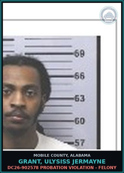 CCW arrest card for GRANT, ULYSISS JERMAYNE in Mobile County: CC25-3441 PROBATION VIOLATION - MISDEMEANOR