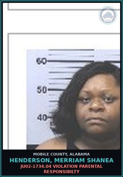 CCW arrest card for HENDERSON, MERRIAM SHANEA in Mobile County: JU02-1734.04 VIOLATION PARENTAL RESPONSIBILTY