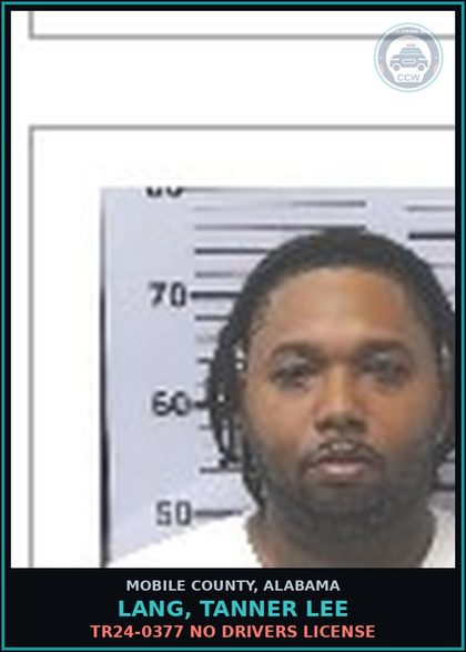 CCW arrest card for LANG, TANNER LEE in Mobile County: TR24-0377 NO DRIVERS LICENSE