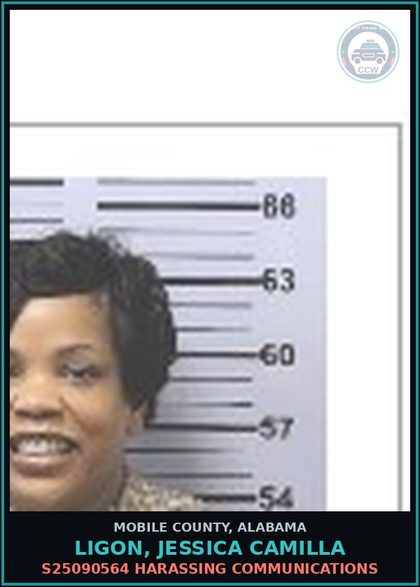 CCW arrest card for LIGON, JESSICA CAMILLA in Mobile County: S25090564 HARASSING COMMUNICATIONS