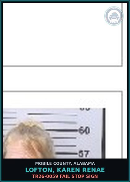 CCW arrest card for LOFTON, KAREN RENAE in Mobile County: TR26-0059 FAIL STOP SIGN