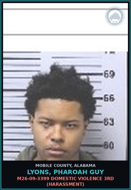 CCW arrest card for LYONS, PHAROAH GUY in Mobile County: M26-09-3399 DOMESTIC VIOLENCE 3RD (HARASSMENT)