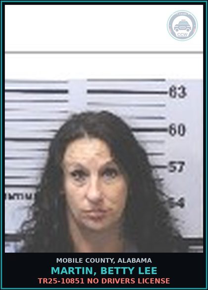 CCW arrest card for MARTIN, BETTY LEE in Mobile County: TR25-10851 NO DRIVERS LICENSE