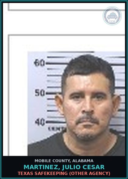 CCW arrest card for MARTINEZ, JULIO CESAR in Mobile County: TEXAS SAFEKEEPING (OTHER AGENCY)