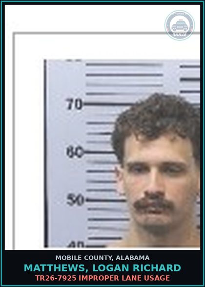 CCW arrest card for MATTHEWS, LOGAN RICHARD in Mobile County, Alabama: TR26-7925 IMPROPER LANE USAGE