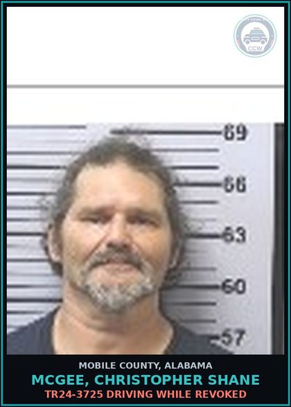 CCW arrest card for MCGEE, CHRISTOPHER SHANE in Mobile County: TR24-3725 DRIVING WHILE REVOKED