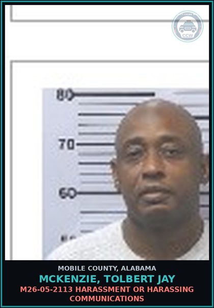 CCW arrest card for MCKENZIE, TOLBERT JAY in Mobile County: M26-05-2113 HARASSMENT OR HARASSING COMMUNICATIONS