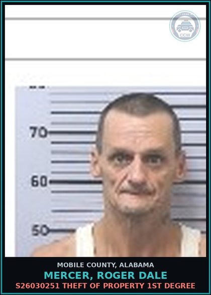 CCW arrest card for MERCER, ROGER DALE in Mobile County: S26030251 THEFT OF PROPERTY 1ST DEGREE