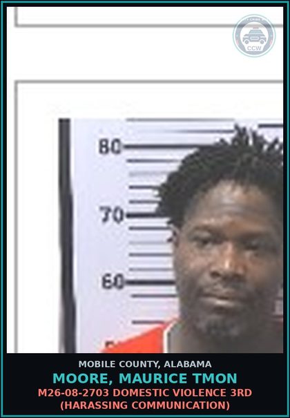 CCW arrest card for MOORE, MAURICE TMON in Mobile County: M26-08-2703 DOMESTIC VIOLENCE 3RD (HARASSING COMMUNICATION)