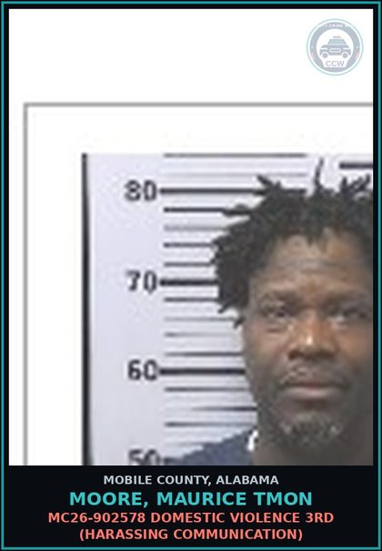 CCW arrest card for MOORE, MAURICE TMON in Mobile County: MC26-902578 DOMESTIC VIOLENCE 3RD (HARASSING COMMUNICATION)