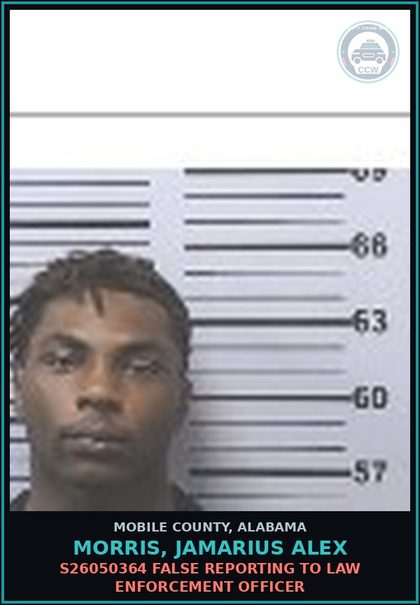 CCW arrest card for MORRIS, JAMARIUS ALEX in Mobile County: S26050364 FALSE REPORTING TO LAW ENFORCEMENT OFFICER
