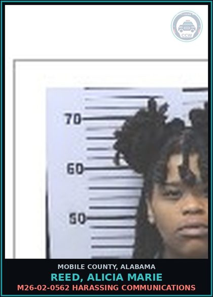 CCW arrest card for REED, ALICIA MARIE in Mobile County: M26-02-0562 HARASSING COMMUNICATIONS