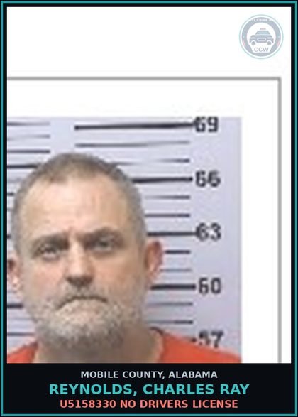 CCW arrest card for REYNOLDS, CHARLES RAY in Mobile County: U5158330 NO DRIVERS LICENSE